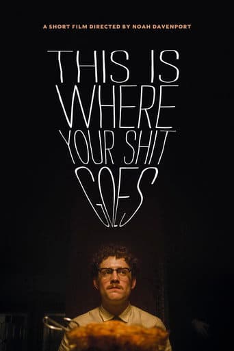 This Is Where Your Shit Goes poster