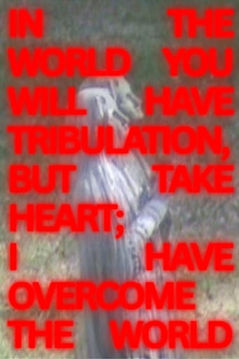 In The World You Will Have Tribulation, But Take Heart; I Have Overcome The World (Short) poster