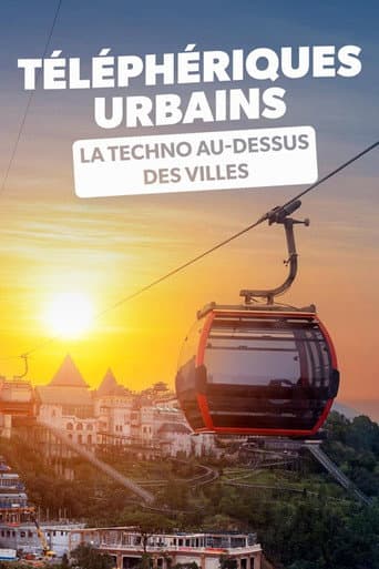 Téléphériques urbains : La Techno au-dessus des villes poster