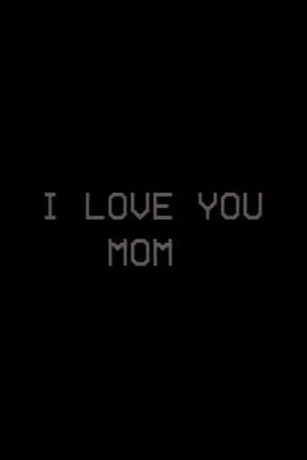 I Love You, Mom poster