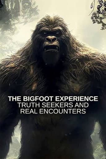 The Bigfoot Experience: Truth Seekers and Real Encounters poster