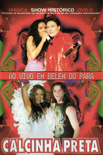 Calcinha Preta - Mágica - Show Histórico Ao Vivo em Belém do Pará poster