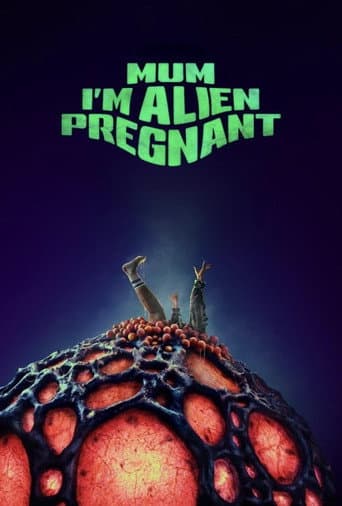 Mum, I'm Alien Pregnant poster