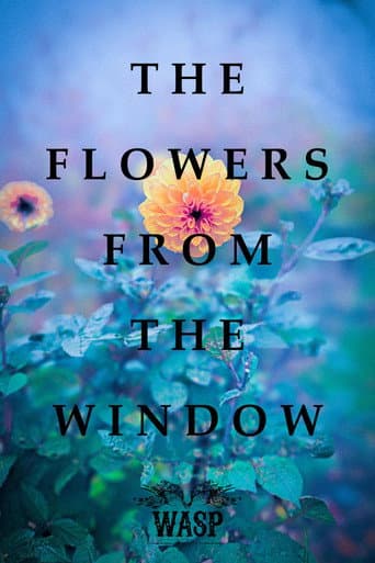 The Flowers From The Window poster