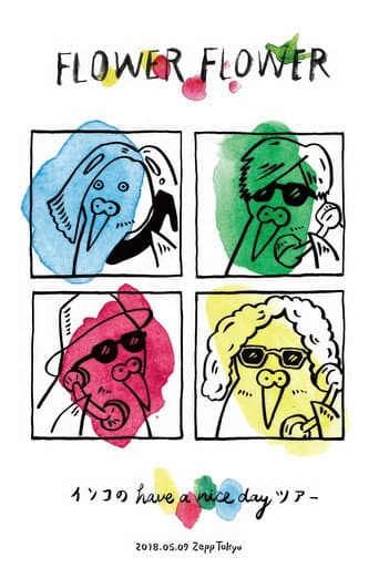FLOWER FLOWER - インコのhave a nice day ツアー 2018.05.09 Zepp Tokyo poster