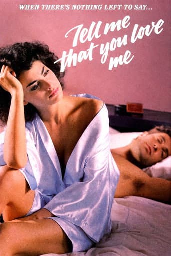 Tell Me That You Love Me poster