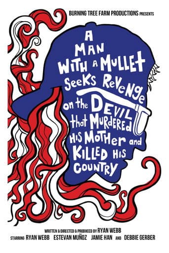 A Man with a Mullet Seeks Revenge on the Devil That Murdered His Mother and Killed His Country poster