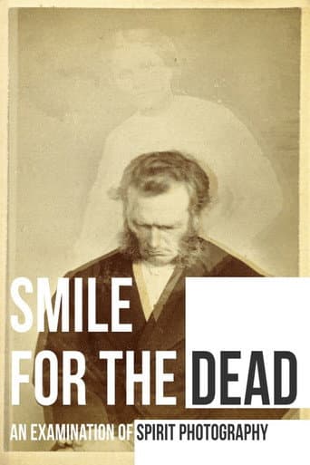 Smile for the Dead: An Examination of Spirit Photography poster