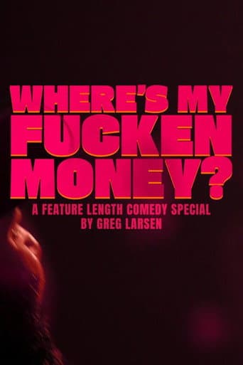 Greg Larsen: Where's My Fucken Money? poster