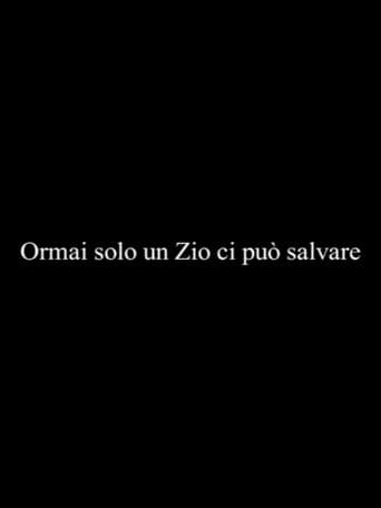 Ormai solo un Zio ci può salvare poster