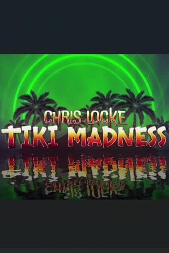 Chris Locke: Tiki Madness poster