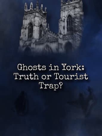 Ghosts In York: Truth or Tourist Trap poster