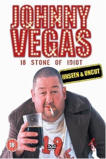 Johnny Vegas: 18 Stone of Idiot - Unseen and Uncut poster