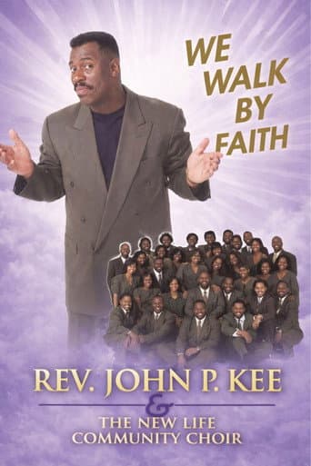 John P. Key & The New Life Community Choir - We Walk by Faith poster