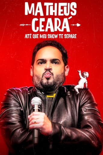 Matheus Ceará: Até Que Meu Show Te Separe poster