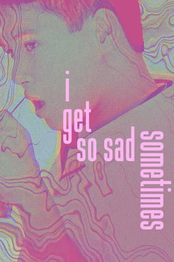 I Get So Sad Sometimes poster