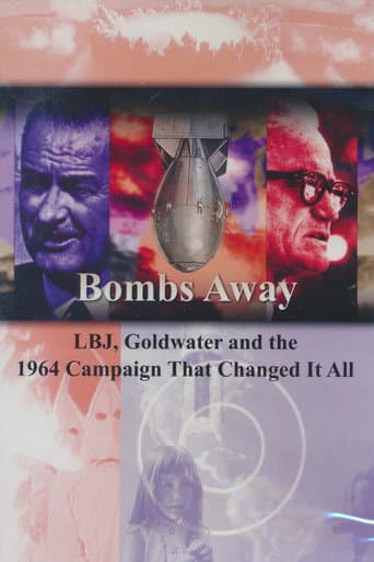Bombs Away: LBJ, Goldwater and the 1964 Campaign That Changed It All poster