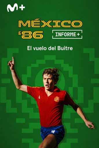 Informe Plus+. México 86 el vuelo del Buitre poster