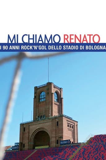 Mi chiamo Renato - I 90 anni rock'n'gol dello stadio di Bologna poster