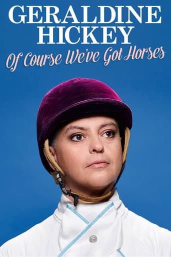 Geraldine Hickey: Of Course We've Got Horses poster