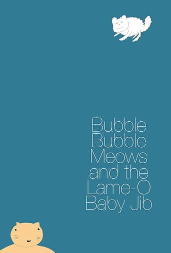 Bubble Bubble Meows and the Lame-O Baby Jib poster