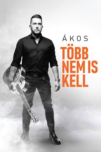 Ákos: Több Nem Is Kell poster