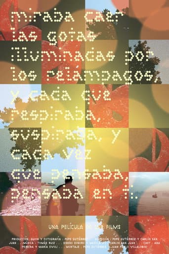 Miraba caer las gotas iluminadas por los relámpagos, y cada que respiraba suspiraba, y cada vez que pensaba, pensaba en ti poster