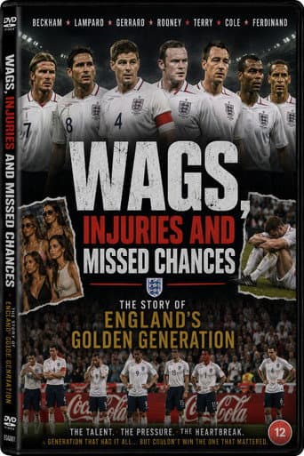 WAGS, injuries and missed chances ¦ The story of England's Golden Generation poster