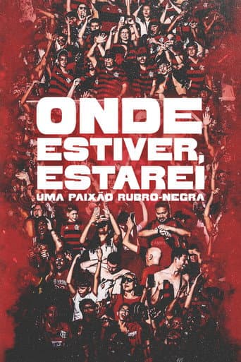 Onde Estiver Estarei: Uma Paixão Rubro-negra poster