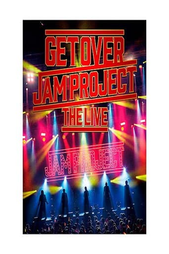 GET OVER -JAM PROJECT THE LIVE- poster