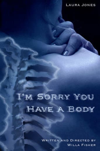 I'm Sorry You Have A Body poster