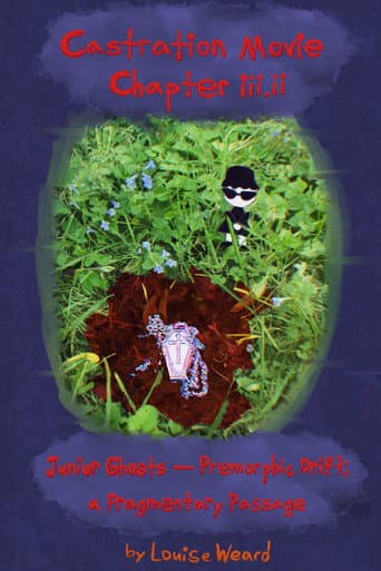 Castration Movie Chapter iii.ii Junior Ghosts—Premorphic Drift; a fragmentary passage poster