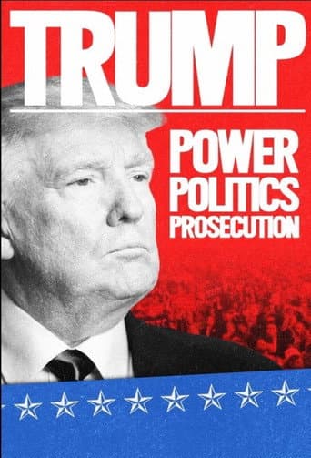Trump: Power, Politics, Prosecution poster