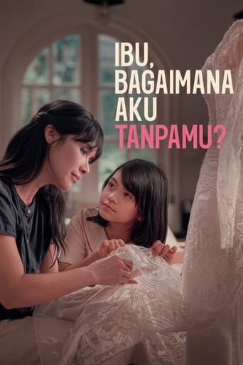 Ibu, Bagaimana Aku Tanpamu? poster