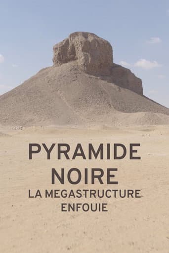 Pyramide noire : la mégastructure enfouie poster
