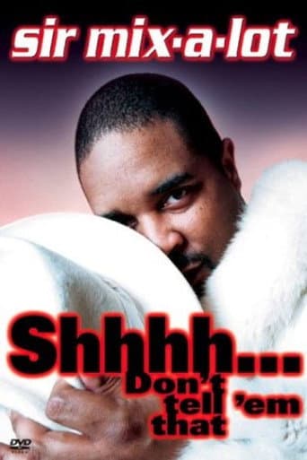 Sir Mix-A-Lot: Shhh...Don't Tell 'Em That poster