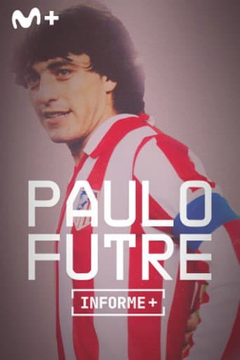 Informe Plus+. Paulo Futre, El Portugués poster