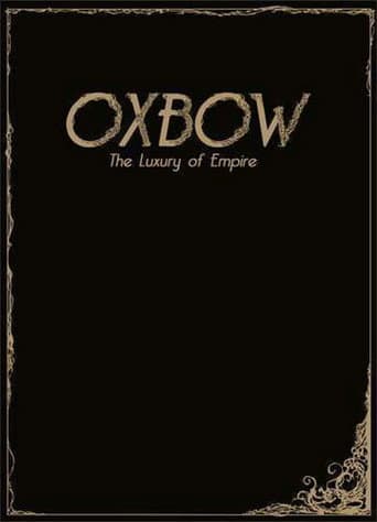 Oxbow: The Luxury Of Empire poster