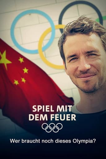 Spiel mit dem Feuer - Wer braucht noch dieses Olympia? poster