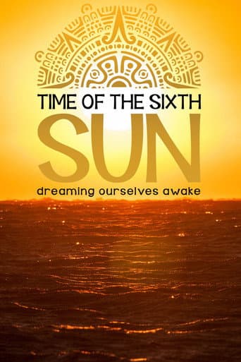 Time of the Sixth Sun poster