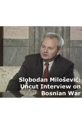 Uncut Slobodan Milošević Interview on Bosnian War poster