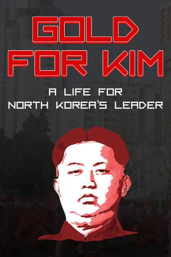 Gold for Kim: A Life for North Korea's Leader poster
